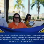 Servidores da Prefeitura de Marataízes, representando a Secretaria de Cultura, estiveram presentes no Projeto Patrimônio Vivo Capixaba, que aconteceu no último fim de semana, no centro de Vitória