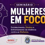 Marataizes terá seminário Mulheres em Foco no final do mês